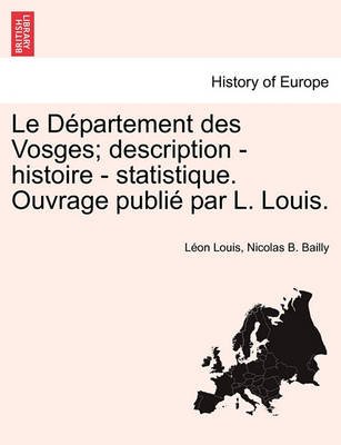 Cover for L on Louis · Le D Partement Des Vosges; Description - Histoire - Statistique. Ouvrage Publi Par L. Louis. (Taschenbuch) (2011)
