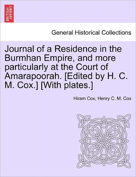 Cover for Hiram Cox · Journal of a Residence in the Burmhan Empire, and More Particularly at the Court of Amarapoorah. [edited by H. C. M. Cox.] [with Plates.] (Pocketbok) (2011)