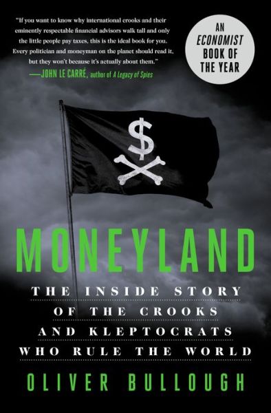 Cover for Oliver Bullough · Moneyland: The Inside Story of the Crooks and Kleptocrats Who Rule the World (Hardcover Book) (2019)