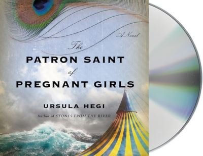 Cover for Ursula Hegi · The Patron Saint of Pregnant Girls : A Novel (CD) (2020)