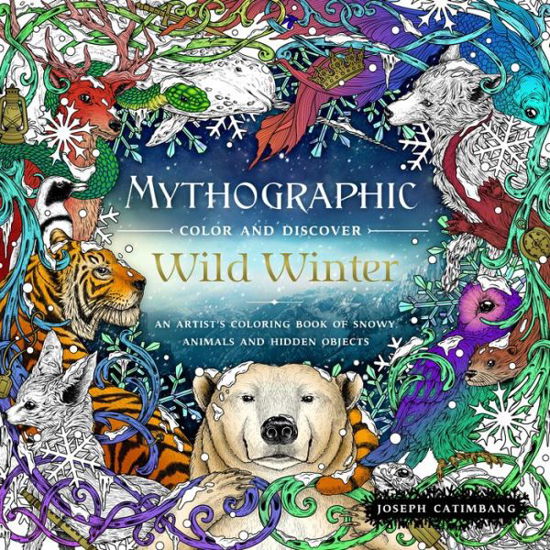 Mythographic Color and Discover: Wild Winter: An Artist's Coloring Book of Snowy Animals and Hidden Objects - Joseph Catimbang - Bøger - St Martin's Press - 9781250279705 - 4. januar 2022