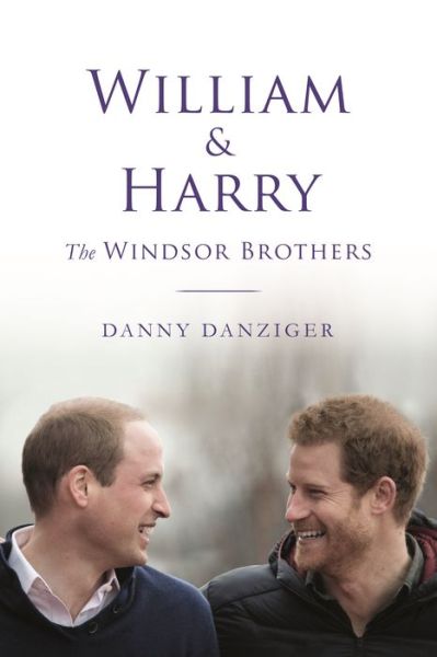 Cover for Danny Danziger · William &amp; Harry: The Windsor Brothers (Hardcover Book)