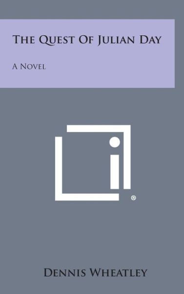 Cover for Dennis Wheatley · The Quest of Julian Day (Hardcover Book) (2013)