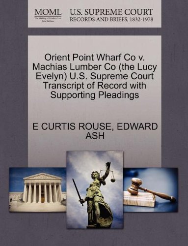 Orient Point Wharf Co V. Machias Lumber Co (The Lucy Evelyn) U.s. Supreme Court Transcript of Record with Supporting Pleadings - Edward Ash - Books - Gale, U.S. Supreme Court Records - 9781270107705 - October 26, 2011