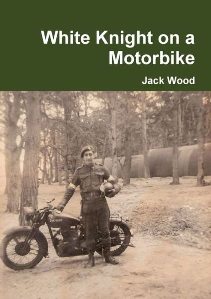 Cover for Jack Wood · White Knight on a Motorbike (Bok) (2012)