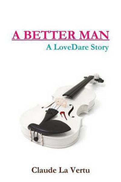 Cover for Claude La Vertu · A Better Man - a Lovedare Story (Paperback Bog) (2014)