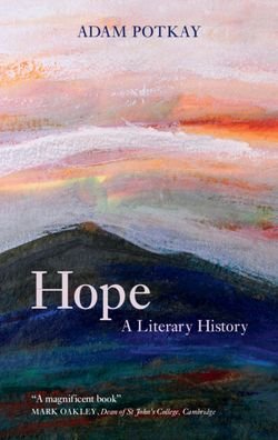 Cover for Potkay, Adam (College of William and Mary, Virginia) · Hope: A Literary History (Hardcover bog) [New edition] (2022)