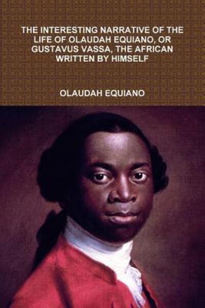 Cover for Olaudah Equiano · The Interesting Narrative of the Life of Olaudah Equiano, or Gustavus Vassa, the African Written by Himself (Paperback Book) (2015)