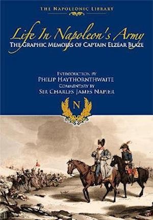 Cover for Elzear Blaze · Life In Napoleon's Army: The Graphic Memoirs of Captain Elzear Blaze - Napoleonic Library (Paperback Book) (2022)