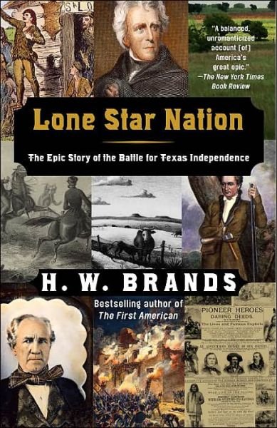 Cover for H. W. Brands · Lone Star Nation: The Epic Story of the Battle for Texas Independence (Paperback Book) [Reprint edition] (2005)