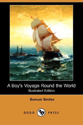 Cover for Samuel Jr. Smiles · A Boy's Voyage Round the World (Illustrated Edition) (Dodo Press) (Paperback Book) [Illustrated, Ill edition] (2008)