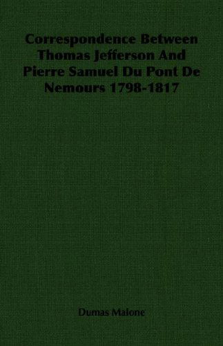 Cover for Dumas Malone · Correspondence Between Thomas Jefferson and Pierre Samuel Du Pont De Nemours 1798-1817 (Taschenbuch) (2007)