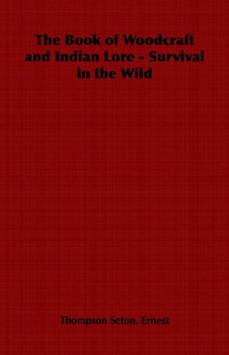 Cover for Ernest Thompson Seton · The Book of Woodcraft and Indian Lore - Survival in the Wild (Paperback Book) (2006)