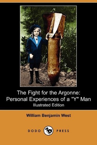 Cover for William Benjamin West · The Fight for the Argonne: Personal Experiences of a Y Man (Illustrated Edition) (Dodo Press) (Pocketbok) [Illustrated edition] (2009)