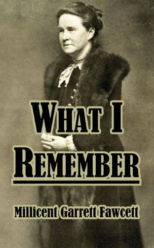 What I Remember - Millicent Garrett Fawcett - Books - University Press of the Pacific - 9781410211705 - February 19, 2004