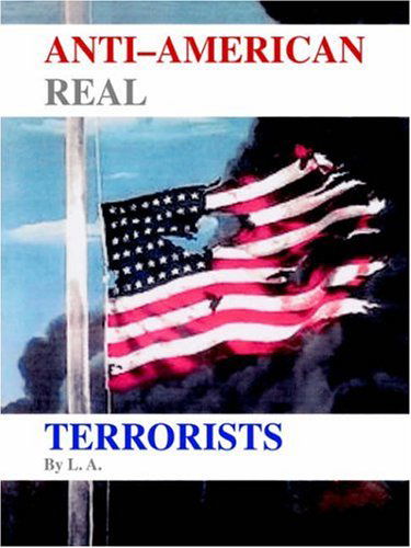 Cover for L. A. · Anti-american Real Terrorists (Paperback Book) (2006)