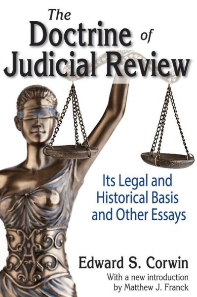 The Doctrine of Judicial Review: Its Legal and Historical Basis and Other Essays - Edward S. Corwin - Books - Taylor & Francis Inc - 9781412853705 - May 30, 2014