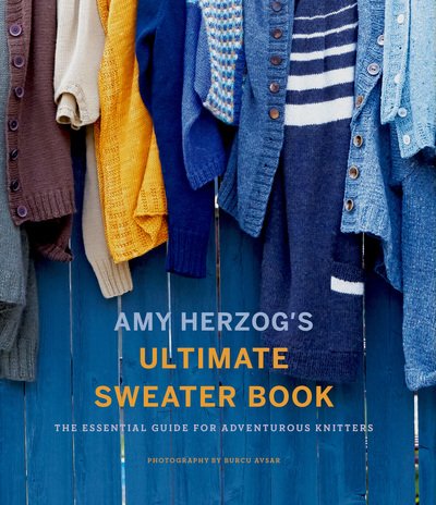 Cover for Amy Herzog · Amy Herzog's Sweater Sourcebook:: The Ultimate Guide for Adventurous Knitters (Paperback Book) (2018)