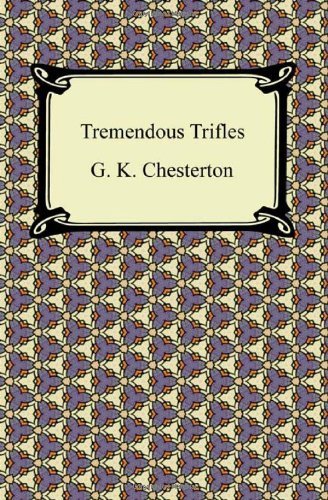 Cover for G. K. Chesterton · Tremendous Trifles (Paperback Bog) (2011)