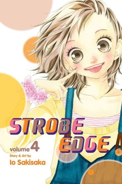Cover for Io Sakisaka · Strobe Edge, Vol. 4 - Strobe Edge (Taschenbuch) (2013)