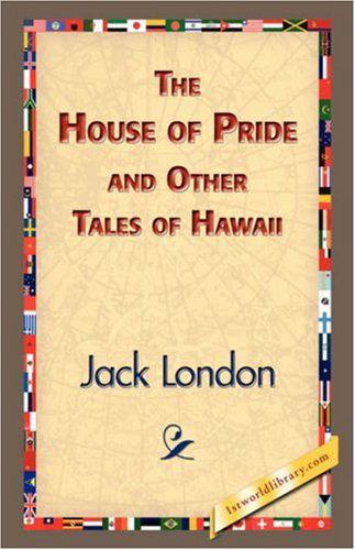 Cover for Jack London · The House of Pride and Other Tales of Hawaii (Paperback Book) (2007)
