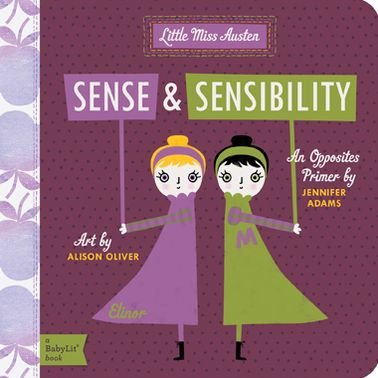 Sense and Sensibility: A BabyLit® Opposites Primer - BabyLit - Jennifer Adams - Livres - Gibbs M. Smith Inc - 9781423631705 - 15 février 2013
