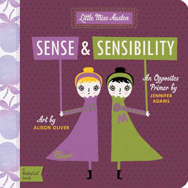 Sense & Sensibility: A BabyLit Opposites Primer - Babylit - Jennifer Adams - Books - Gibbs M. Smith Inc - 9781423631705 - February 15, 2013