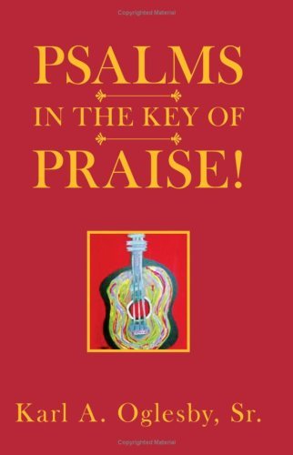 Cover for Karl A. Oglesby Sr. · Psalms in the Key of Praise! (Taschenbuch) (2007)