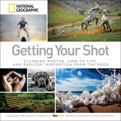 Cover for National Geographic · Getting Your Shot (Hardcover Book) (2015)