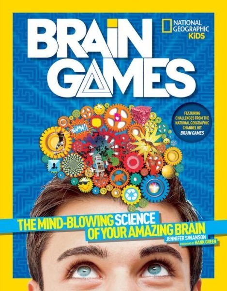 Cover for Jennifer Swanson · Brain Games: The Mind-Blowing Science of Your Amazing Brain - Science &amp; Nature (Pocketbok) (2015)