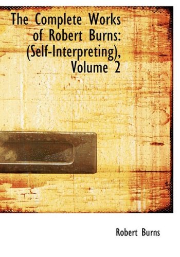 Cover for Robert Burns · The Complete Works of Robert Burns: (Self-interpreting), Volume 2 (Hardcover bog) [Lrg edition] (2008)