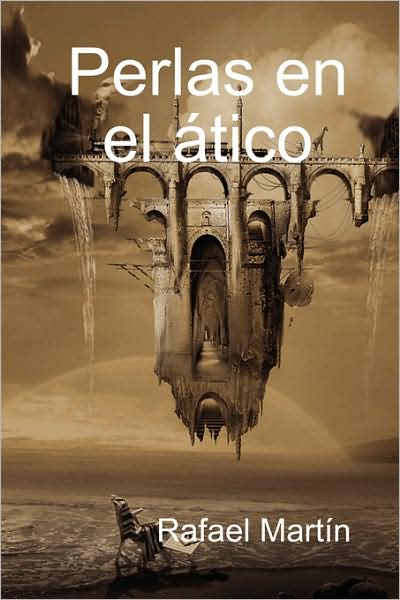 Cover for Rafael Martín · Perlas en El Ático (Hardcover Book) [Spanish edition] (2007)