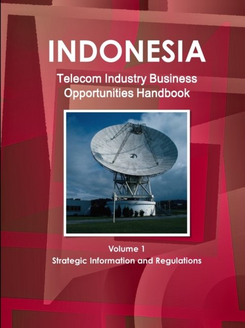 Cover for Inc Ibp · Indonesia Telecom Industry Business Opportunities Handbook Volume 1 Strategic Information and Regulations (Paperback Book) (2012)