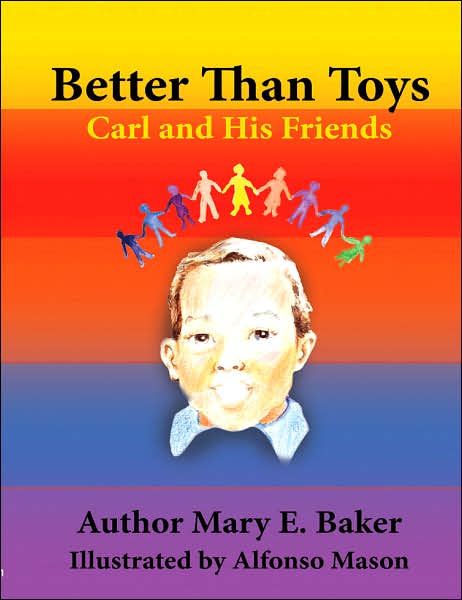 Better Than Toys: Carl and His Friends - Mary Baker - Books - AuthorHouse - 9781434307705 - June 1, 2007