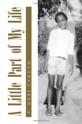 Cover for P Debi Caruth · A Little Part of My Life (Paperback Book) (2010)