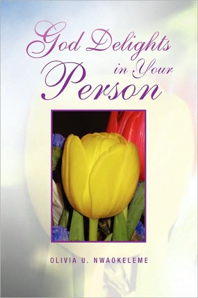 Cover for Olivia U Nwaokeleme · God Delights in Your Person (Paperback Book) (2009)