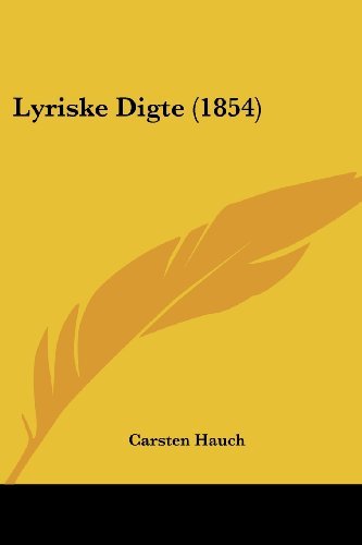 Lyriske Digte (1854) - Carsten Hauch - Książki - Kessinger Publishing, LLC - 9781437108705 - 1 października 2008