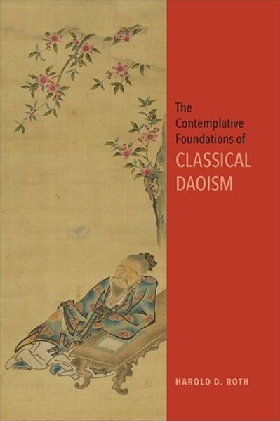 Cover for Harold D. Roth · The Contemplative Foundations of Classical Daoism - SUNY series in Chinese Philosophy and Culture (Paperback Book) (2022)