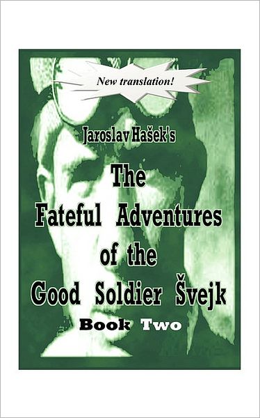 Cover for Jaroslav Haek · The Fateful Adventures of the Good Soldier Vejk During the World War, Book Two (Paperback Book) (2009)