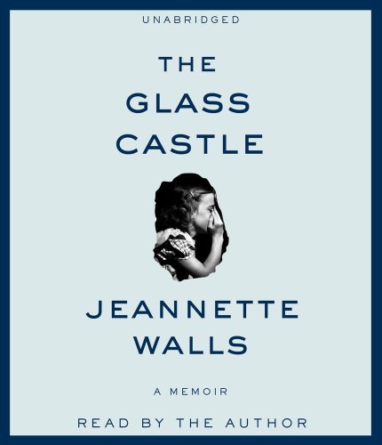 Cover for Jeannette Walls · The Glass Castle: a Memoir (Hörbuch (CD)) [Unabridged edition] (2010)
