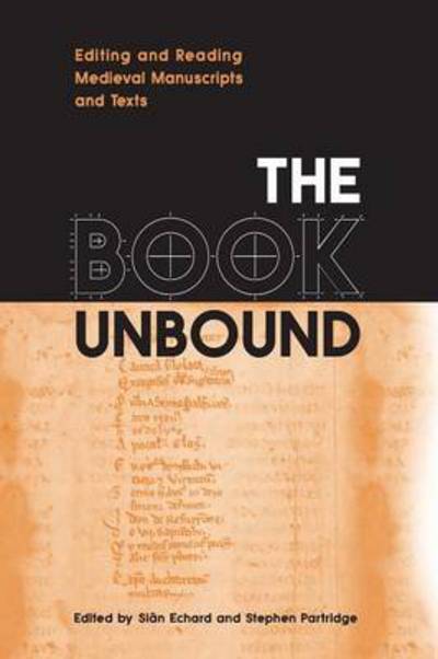 Cover for Sian Echard · The Book Unbound: Editing and Reading Medieval Manuscripts and Texts - Studies in Book and Print Culture (Paperback Book) (2004)