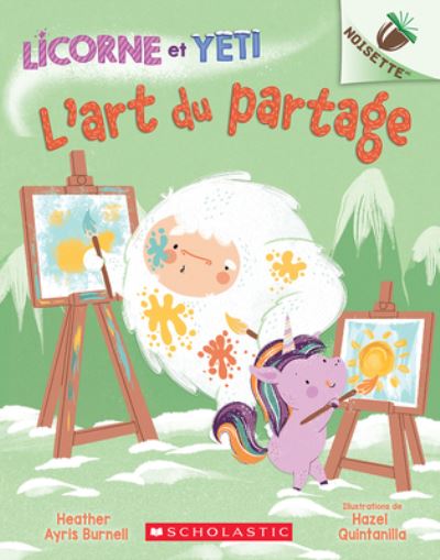 Cover for Heather Ayris Burnell · Noisette: Licorne Et Yeti: No 5 - l'Art Du Partage (Paperback Book) (2021)