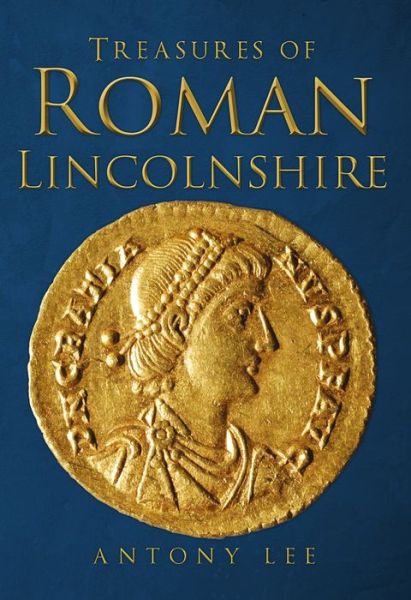 Cover for Antony Lee · Treasures of Roman Lincolnshire (Paperback Book) [UK edition] (2016)