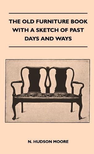 The Old Furniture Book with a Sketch of Past Days and Ways - N. Hudson Moore - Books - Streeter Press - 9781446513705 - November 15, 2010