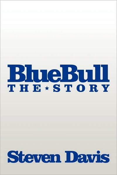 Bluebull: the Story - Steven Davis - Books - AuthorHouse - 9781449033705 - December 28, 2009