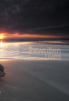 Cover for J Elliot Howard · Rewritten Lives (Hardcover Book) (2015)