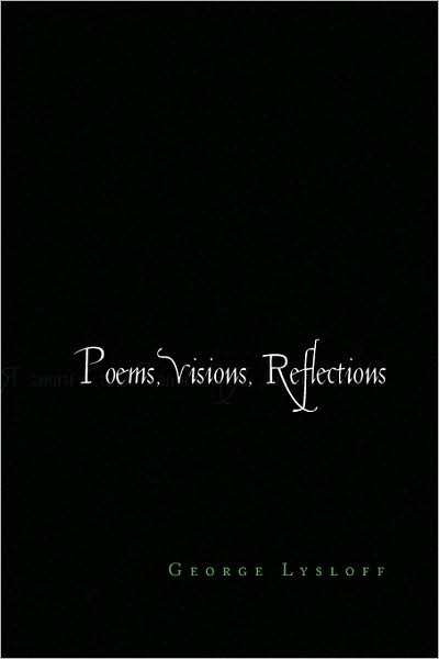 Cover for George Lysloff · Poems, Visions, Reflections (Paperback Book) (2010)