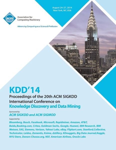 KDD 14 Vol 1 20th ACM SIGKDD Conference on Knowledge Discovery and Data Mining - Kdd 14 Conference Committee - Libros - ACM - 9781450332705 - 26 de enero de 2015