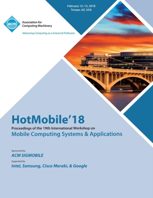 Cover for Hotmobile · HotMobile '18: Proceedings of the 19th International Workshop on Mobile Computing Systems &amp; Applications (Paperback Book) (2018)