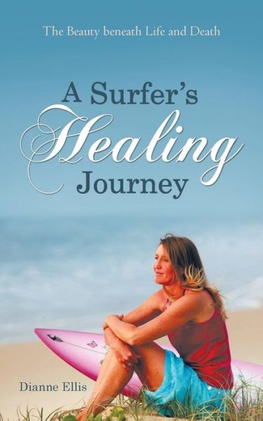 Cover for Dianne Ellis · A Surfer's Healing Journey (Paperback Book) (2014)